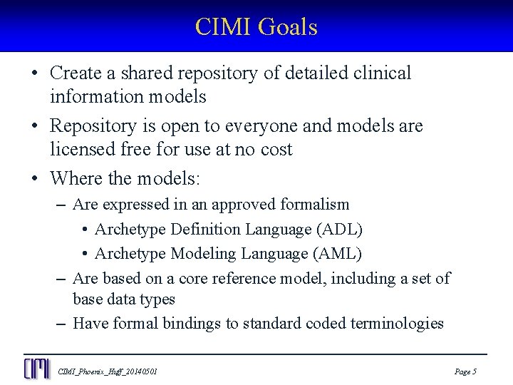 CIMI Goals • Create a shared repository of detailed clinical information models • Repository