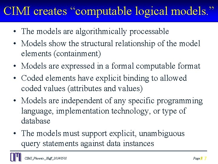 CIMI creates “computable logical models. ” • The models are algorithmically processable • Models