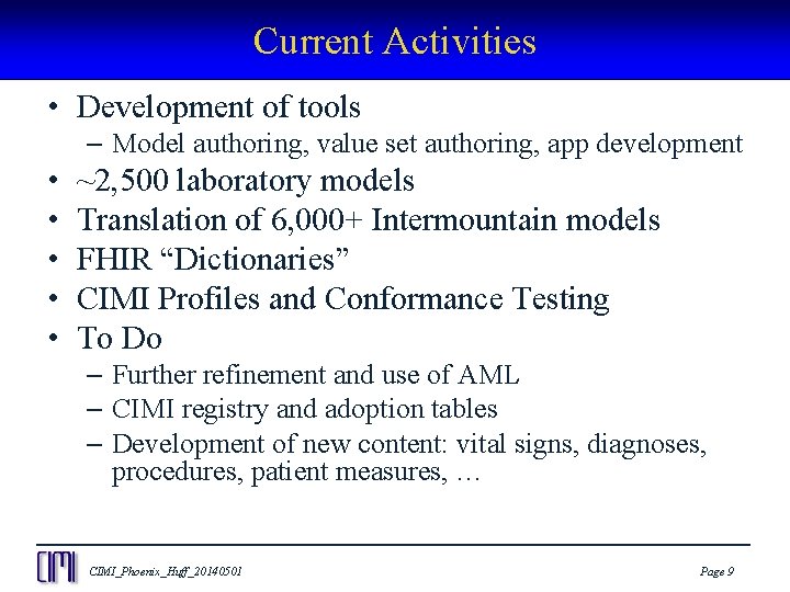 Current Activities • Development of tools – Model authoring, value set authoring, app development