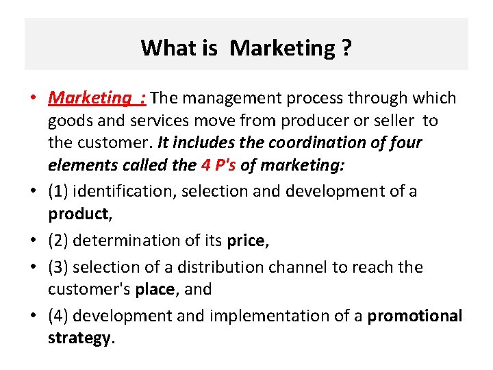 What is Marketing ? • Marketing : The management process through which • •