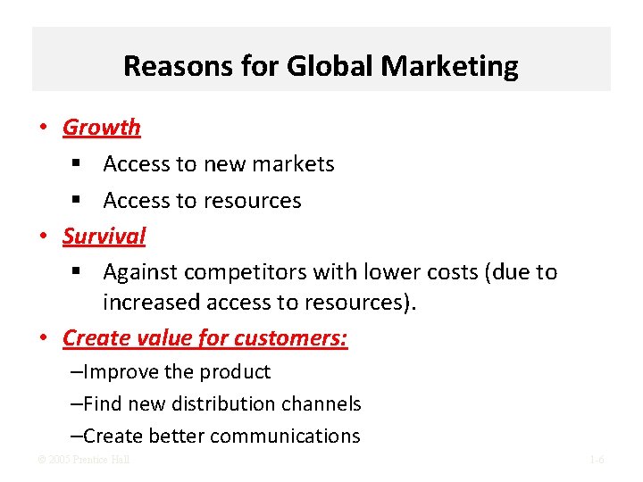 Reasons for Global Marketing • Growth § Access to new markets § Access to