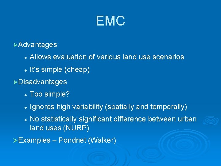 EMC ØAdvantages l Allows evaluation of various land use scenarios l It’s simple (cheap)