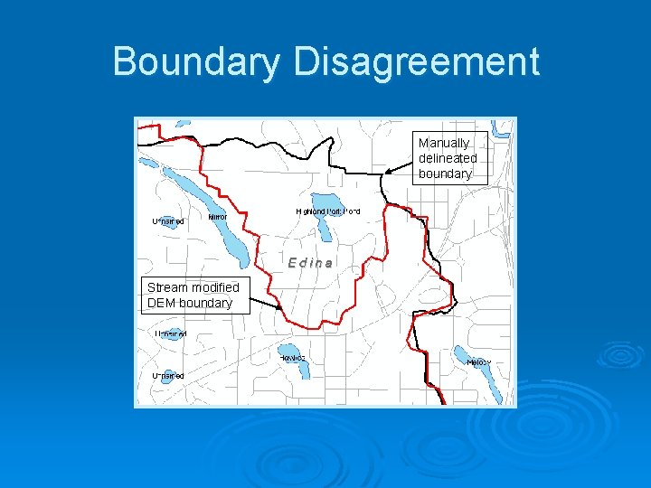 Boundary Disagreement Manually delineated boundary Stream modified DEM boundary 
