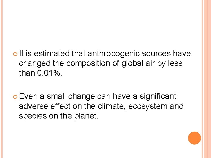  It is estimated that anthropogenic sources have changed the composition of global air