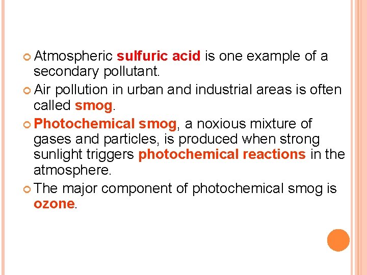  Atmospheric sulfuric acid is one example of a secondary pollutant. Air pollution in