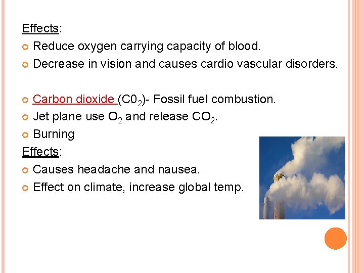 Effects: Reduce oxygen carrying capacity of blood. Decrease in vision and causes cardio vascular