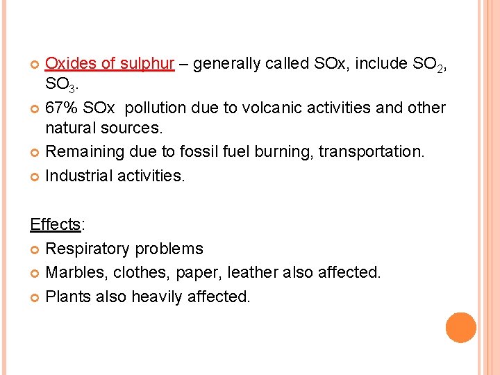 Oxides of sulphur – generally called SOx, include SO 2, SO 3. 67% SOx
