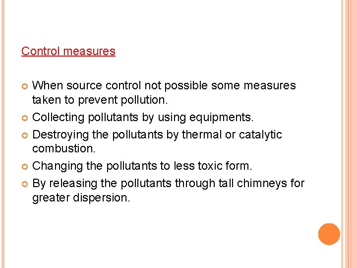 Control measures When source control not possible some measures taken to prevent pollution. Collecting