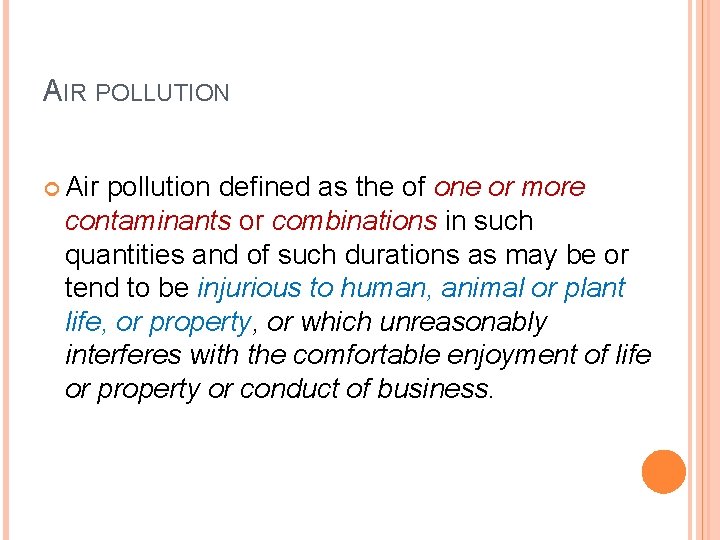 AIR POLLUTION Air pollution defined as the of one or more contaminants or combinations