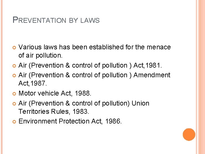 PREVENTATION BY LAWS Various laws has been established for the menace of air pollution.