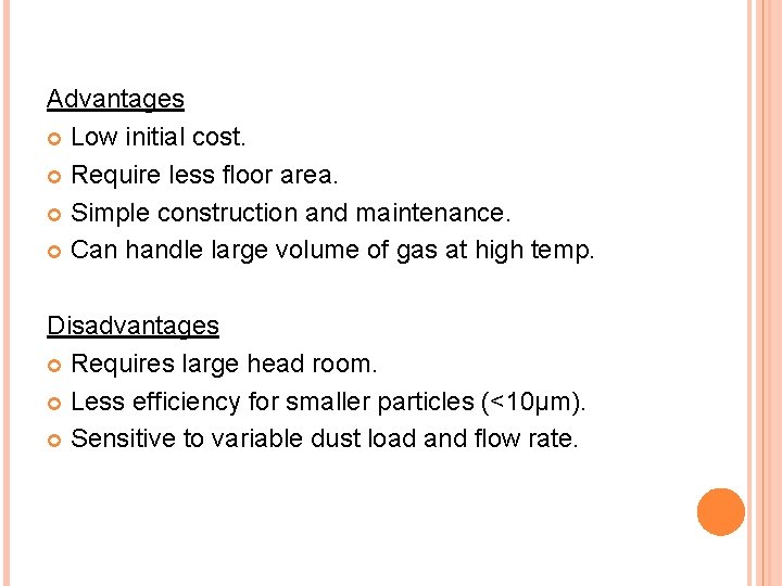 Advantages Low initial cost. Require less floor area. Simple construction and maintenance. Can handle