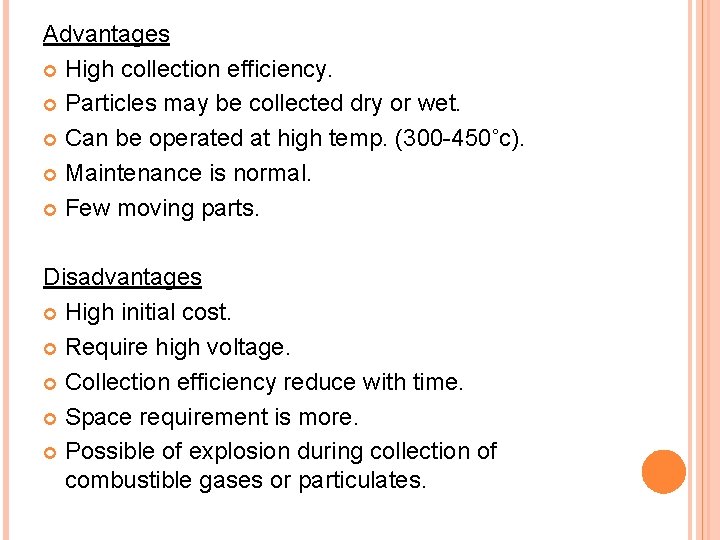 Advantages High collection efficiency. Particles may be collected dry or wet. Can be operated