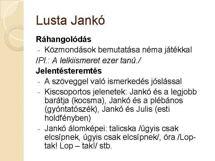 Lusta Jankó Ráhangolódás - Közmondások bemutatása néma játékkal /Pl. : A lelkiismeret ezer tanú.