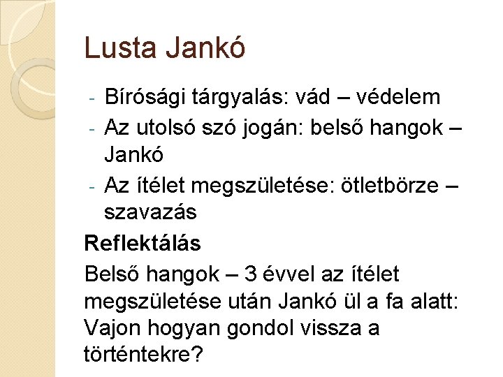 Lusta Jankó Bírósági tárgyalás: vád – védelem - Az utolsó szó jogán: belső hangok