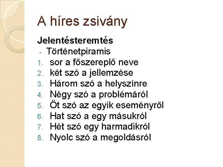 A híres zsivány Jelentésteremtés - Történetpiramis 1. sor a főszereplő neve 2. két szó