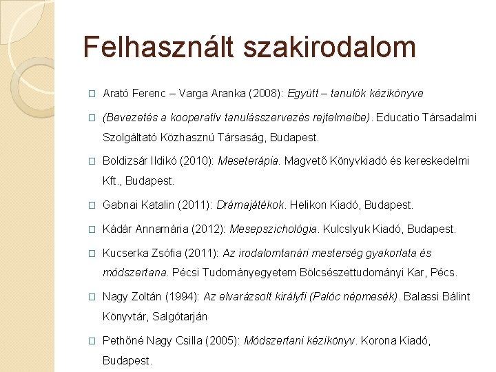 Felhasznált szakirodalom � Arató Ferenc – Varga Aranka (2008): Együtt – tanulók kézikönyve �