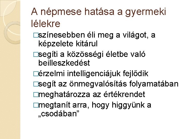 A népmese hatása a gyermeki lélekre �színesebben éli meg a világot, a képzelete kitárul