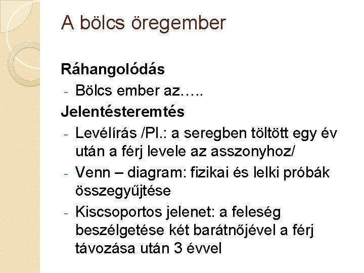 A bölcs öregember Ráhangolódás - Bölcs ember az…. . Jelentésteremtés - Levélírás /Pl. :