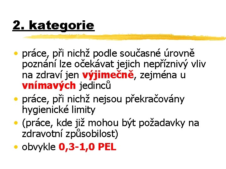 2. kategorie • práce, při nichž podle současné úrovně poznání lze očekávat jejich nepříznivý