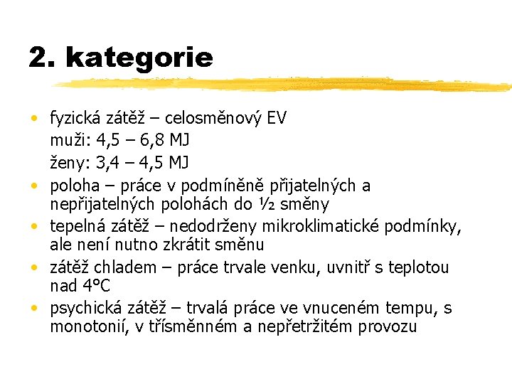 2. kategorie • fyzická zátěž – celosměnový EV muži: 4, 5 – 6, 8