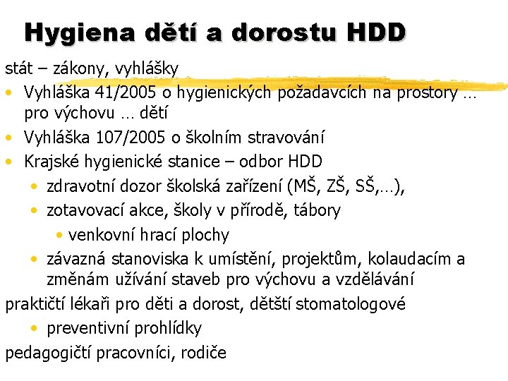 Hygiena dětí a dorostu HDD stát – zákony, vyhlášky • Vyhláška 41/2005 o hygienických