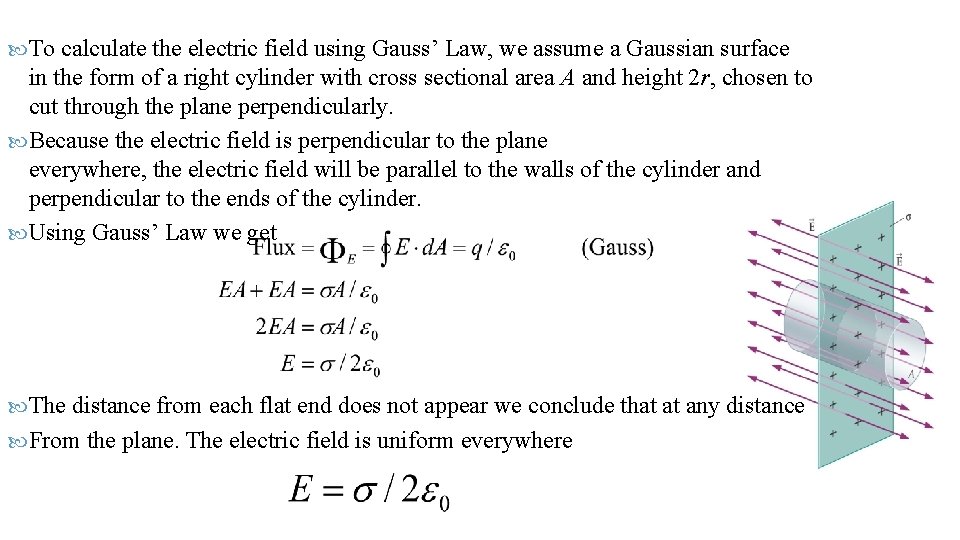  To calculate the electric field using Gauss’ Law, we assume a Gaussian surface