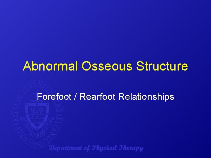 Abnormal Osseous Structure Forefoot / Rearfoot Relationships 
