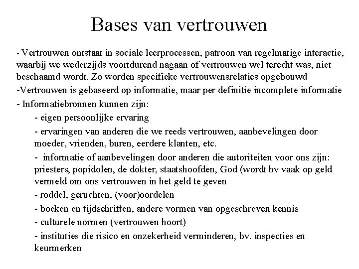 Bases van vertrouwen - Vertrouwen ontstaat in sociale leerprocessen, patroon van regelmatige interactie, waarbij