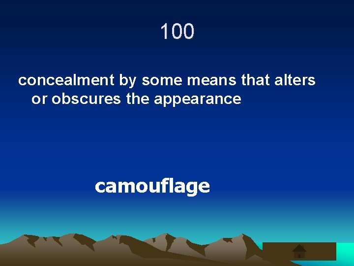 100 concealment by some means that alters or obscures the appearance camouflage 
