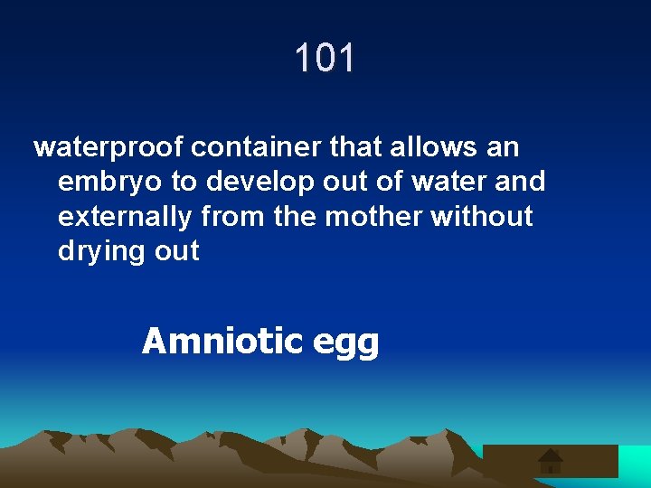 101 waterproof container that allows an embryo to develop out of water and externally