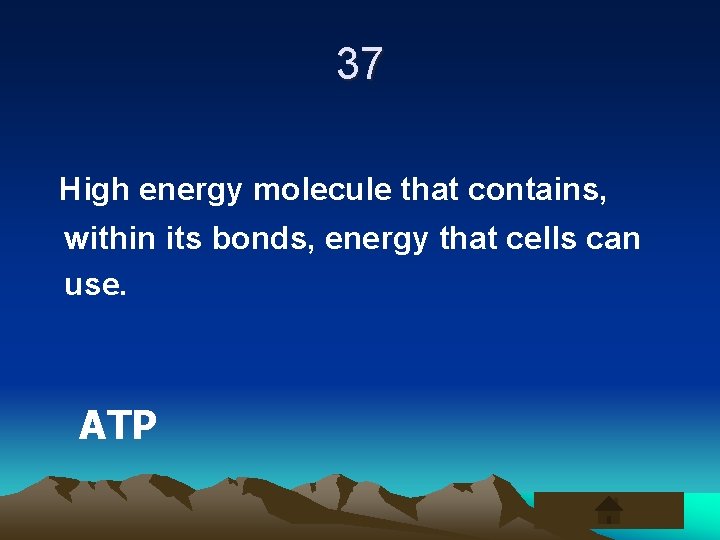 37 High energy molecule that contains, within its bonds, energy that cells can use.