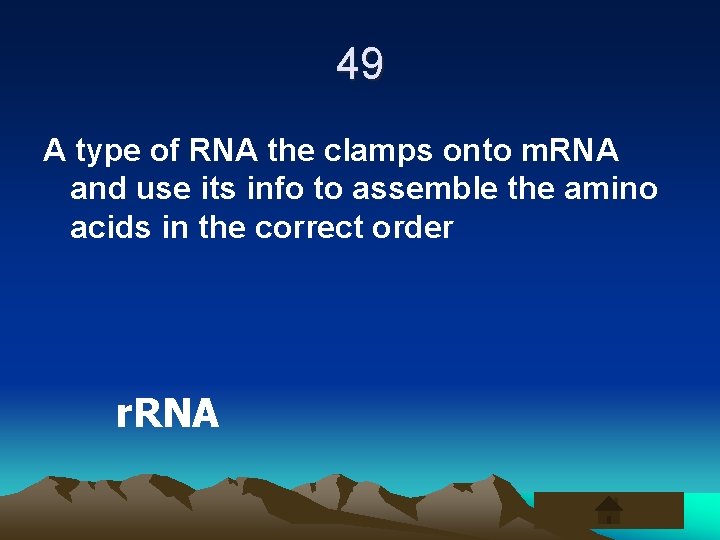 49 A type of RNA the clamps onto m. RNA and use its info