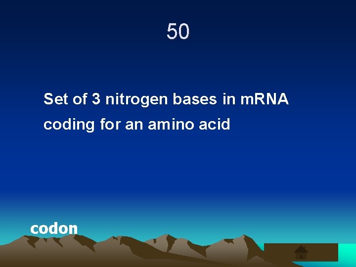50 Set of 3 nitrogen bases in m. RNA coding for an amino acid