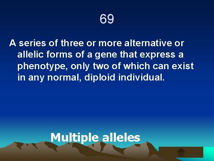 69 A series of three or more alternative or allelic forms of a gene