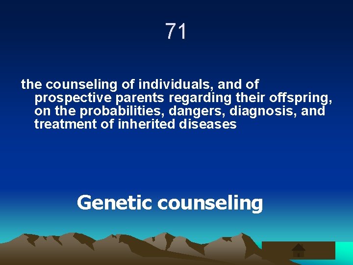 71 the counseling of individuals, and of prospective parents regarding their offspring, on the