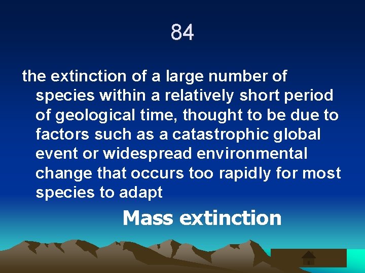 84 the extinction of a large number of species within a relatively short period