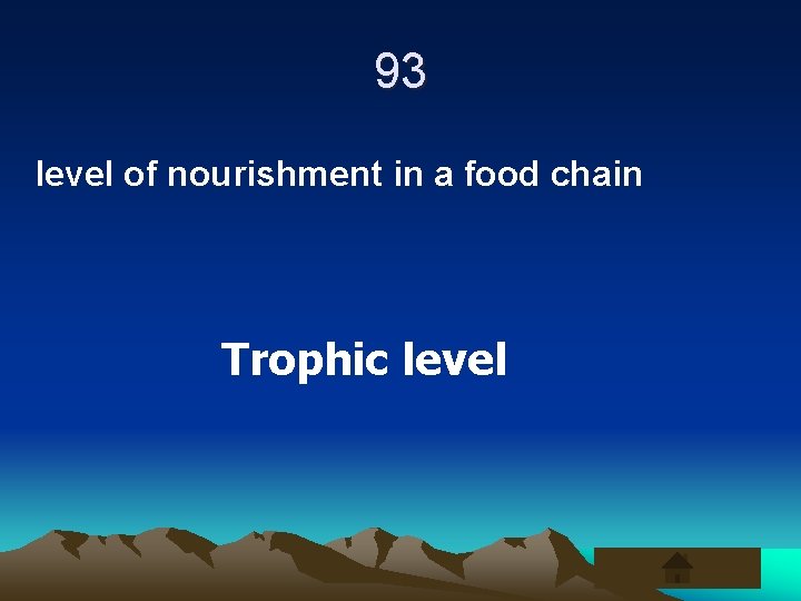 93 level of nourishment in a food chain Trophic level 