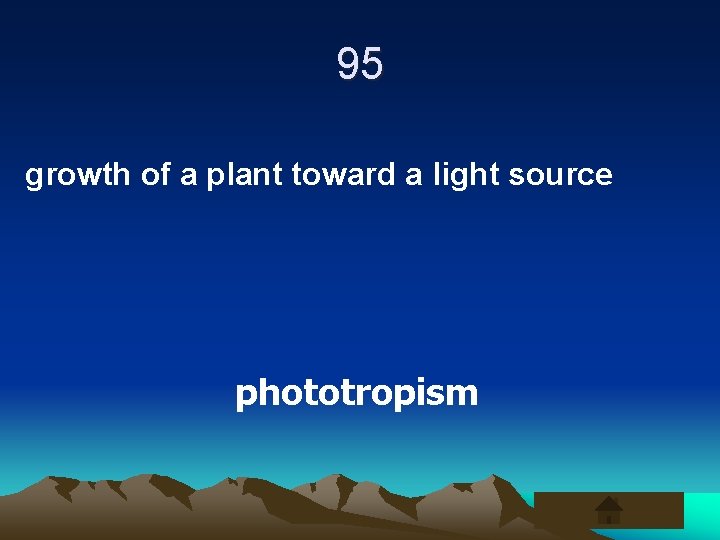 95 growth of a plant toward a light source phototropism 