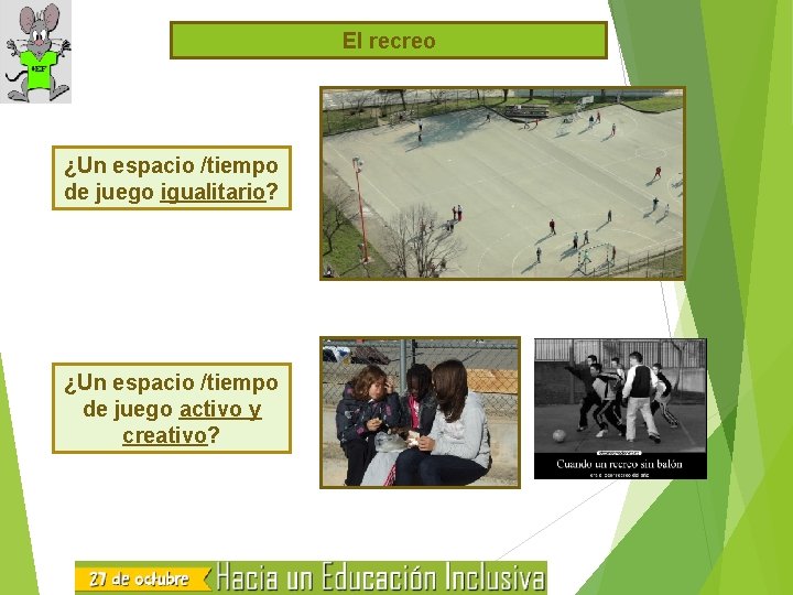 El recreo ¿Un espacio /tiempo de juego igualitario? ¿Un espacio /tiempo de juego activo
