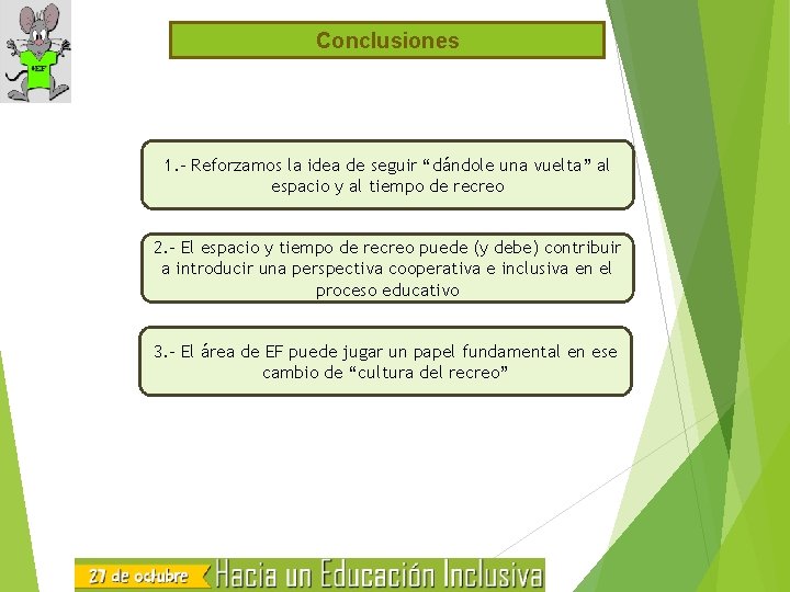 Conclusiones 1. - Reforzamos la idea de seguir “dándole una vuelta” al espacio y