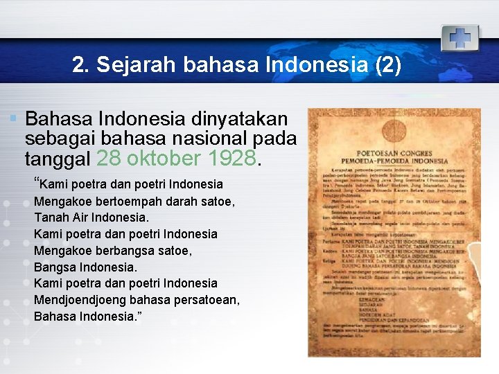 2. Sejarah bahasa Indonesia (2) § Bahasa Indonesia dinyatakan sebagai bahasa nasional pada tanggal