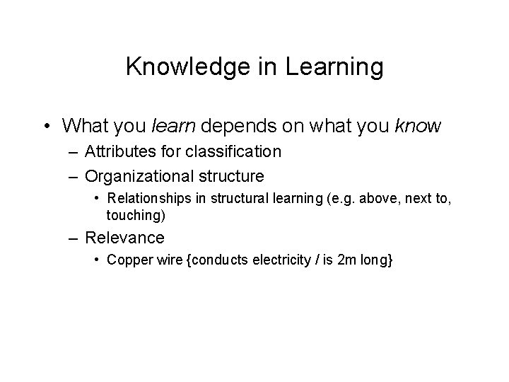 Knowledge in Learning • What you learn depends on what you know – Attributes