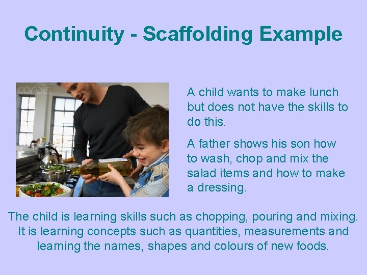 Continuity - Scaffolding Example A child wants to make lunch but does not have