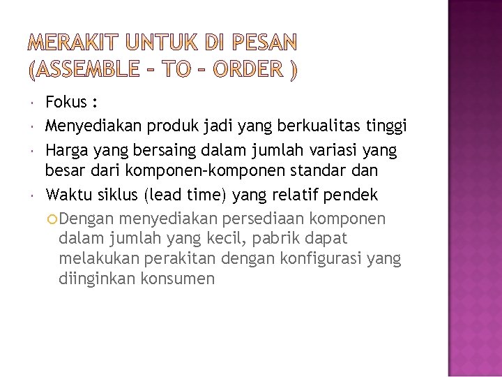  Fokus : Menyediakan produk jadi yang berkualitas tinggi Harga yang bersaing dalam jumlah