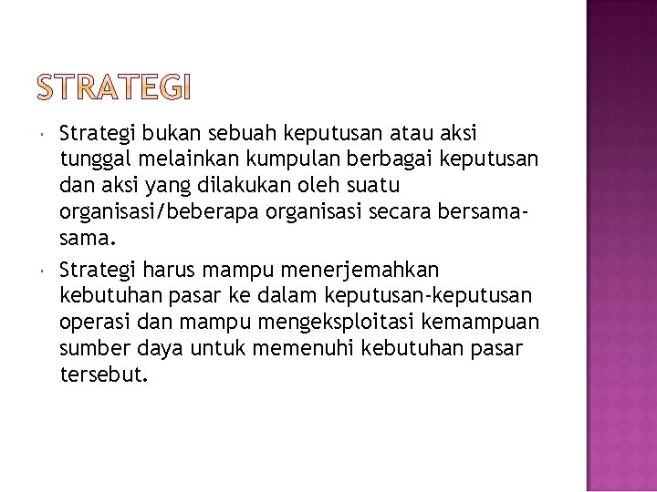  Strategi bukan sebuah keputusan atau aksi tunggal melainkan kumpulan berbagai keputusan dan aksi