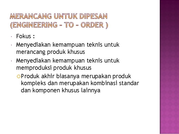  Fokus : Menyediakan kemampuan teknis untuk merancang produk khusus Menyediakan kemampuan teknis untuk