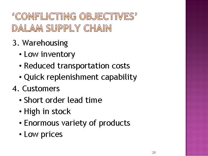 3. Warehousing • Low inventory • Reduced transportation costs • Quick replenishment capability 4.