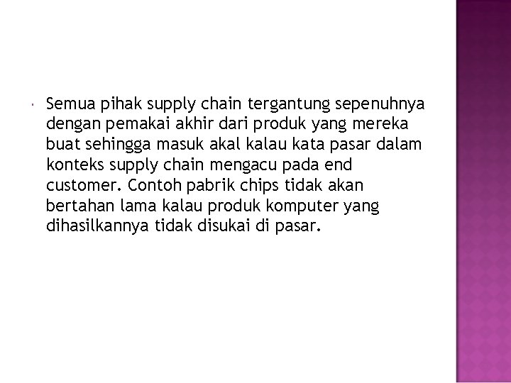  Semua pihak supply chain tergantung sepenuhnya dengan pemakai akhir dari produk yang mereka