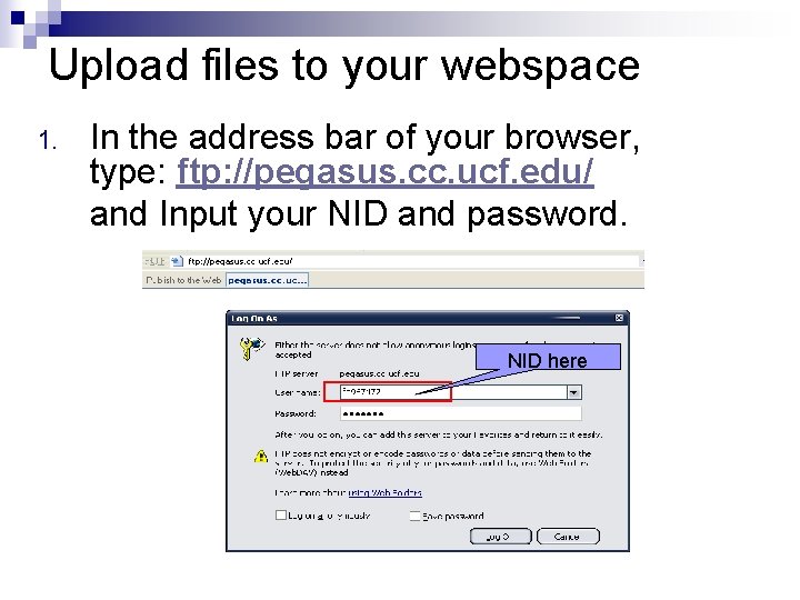 Upload files to your webspace 1. In the address bar of your browser, type: