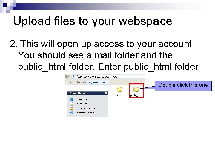 Upload files to your webspace 2. This will open up access to your account.